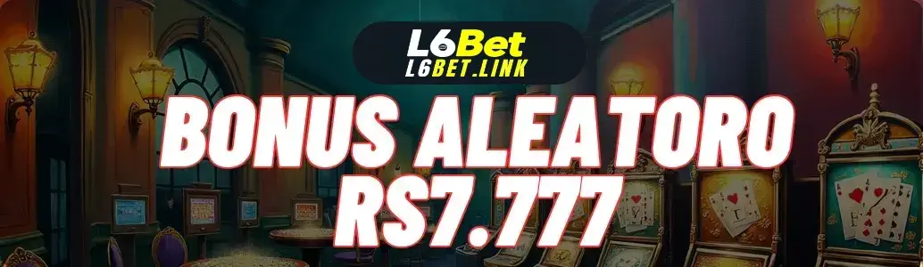 Bônus Aleatório R$7777 L6BET